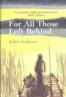 For All Those Left Behind by John Andrews