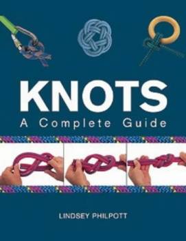 KNOTS - A Complete Guide - By Lindsey Philpott